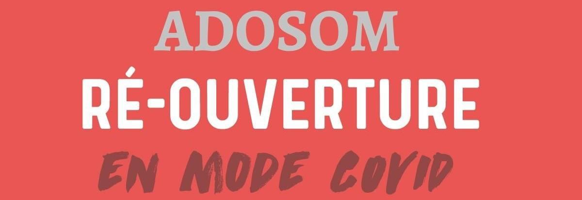 adosom reouverture covid